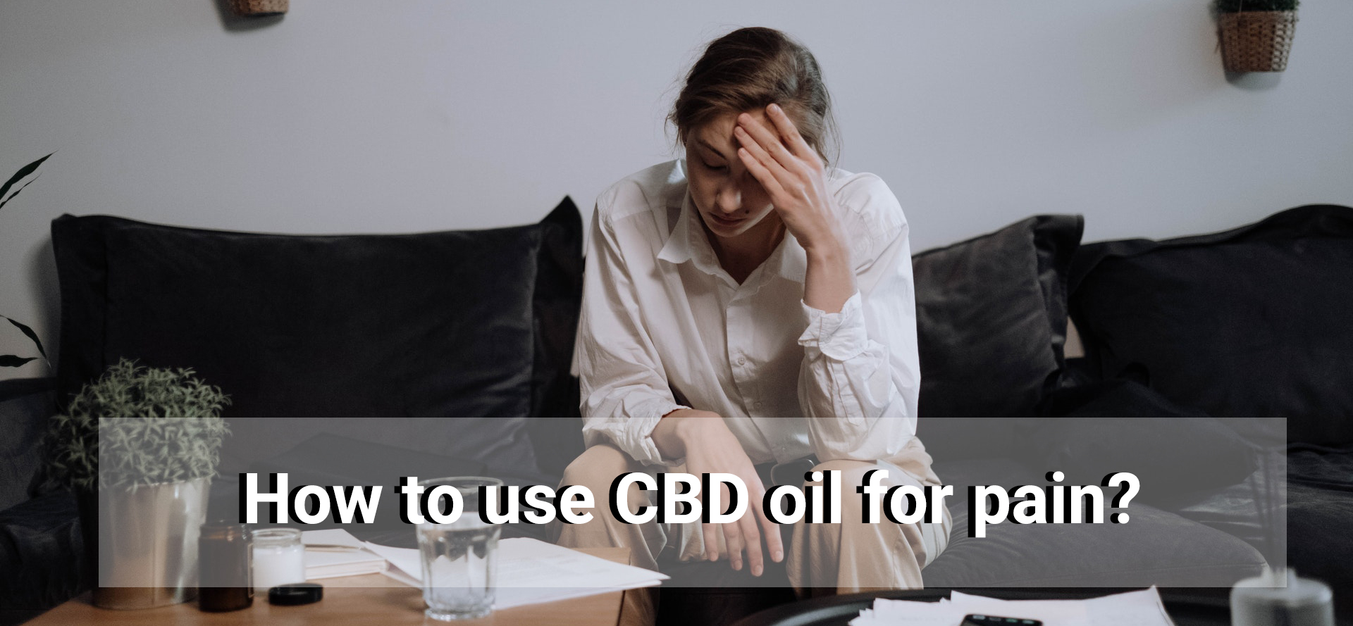 Man needs CBD oil for pain.